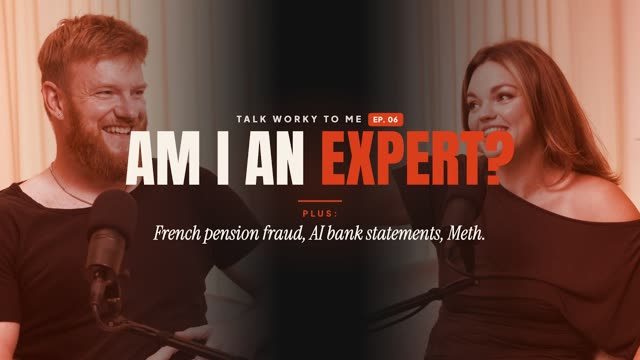 Episode 6: Am I an Expert? Plus French pension fraud, AI bank statements, meth